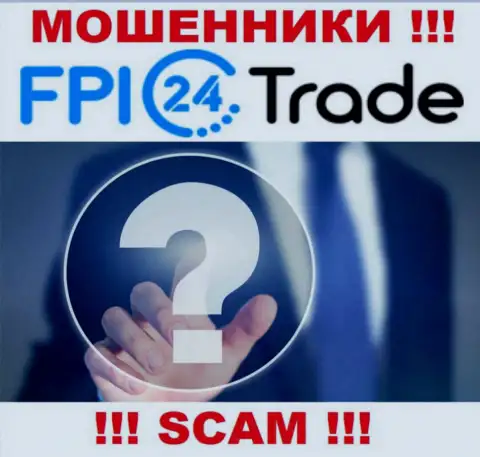 В глобальной internet сети нет ни одного упоминания о непосредственных руководителях разводил FPI24 Trade