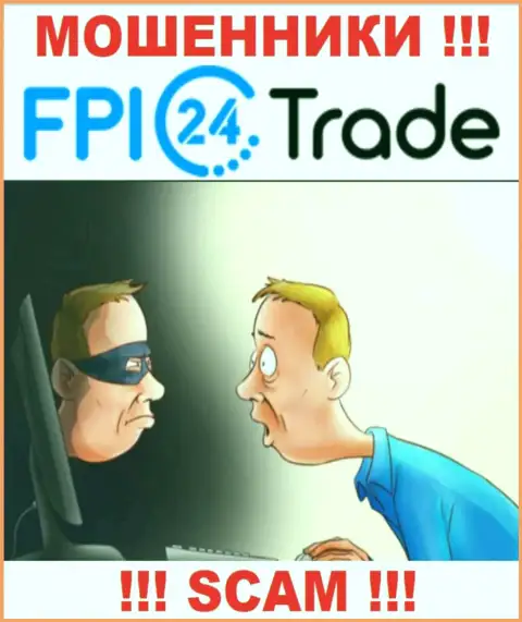Не стоит верить FPI24 Trade - сохраните собственные финансовые средства