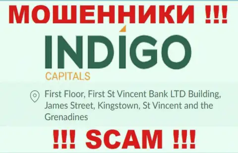 ОСТОРОЖНЕЕ, Indigo Capitals скрылись в оффшоре по адресу - First Floor, First St Vincent Bank LTD Building, James Street, Kingstown, St Vincent and the Grenadines и оттуда вытягивают вложенные денежные средства